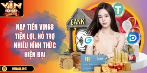 Nạp tiền Vin68 tiện lợi, hỗ trợ nhiều hình thức hiện đại