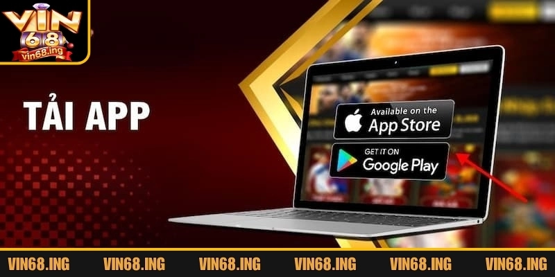 Những điểm nổi bật khi tải app Vin68